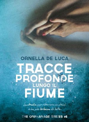 [The Orphanage 05] • Tracce Profonde Lungo Il Fiume (The Orphanage Series #5)